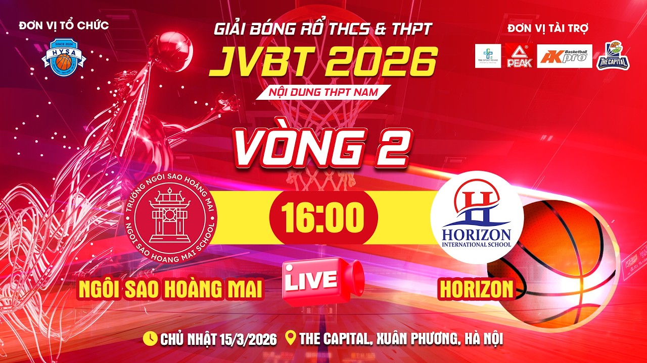 🔴TRỰC TIẾP: NGÔI SAO HOÀNG MAI - HORIZON | VÒNG 2 THPT NAM - GIẢI BÓNG RỔ THCS & THPT JVBT 2026