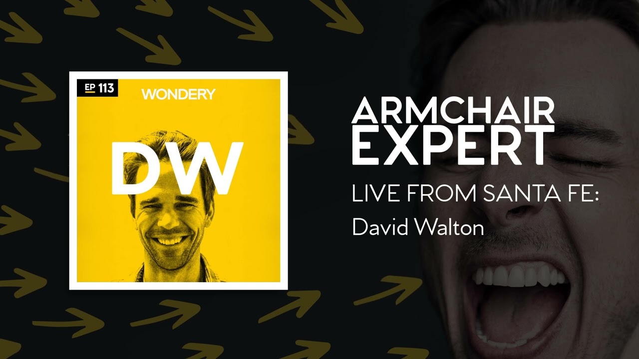 LIVE FROM SANTA FE: David Walton | Armchair Expert with Dax Shepard