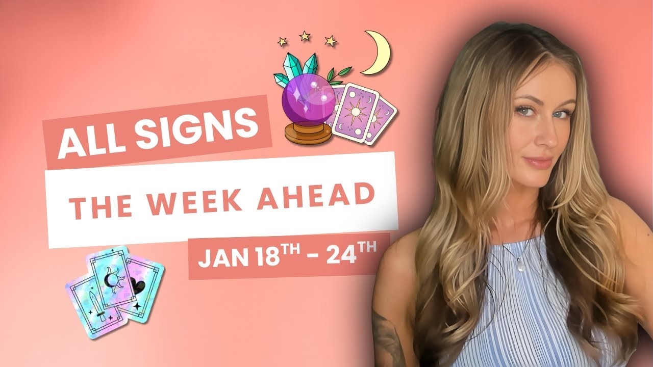 ✨ All Signs: The Week Ahead January 18th–24th 🔮🌙 | Tarot Reading