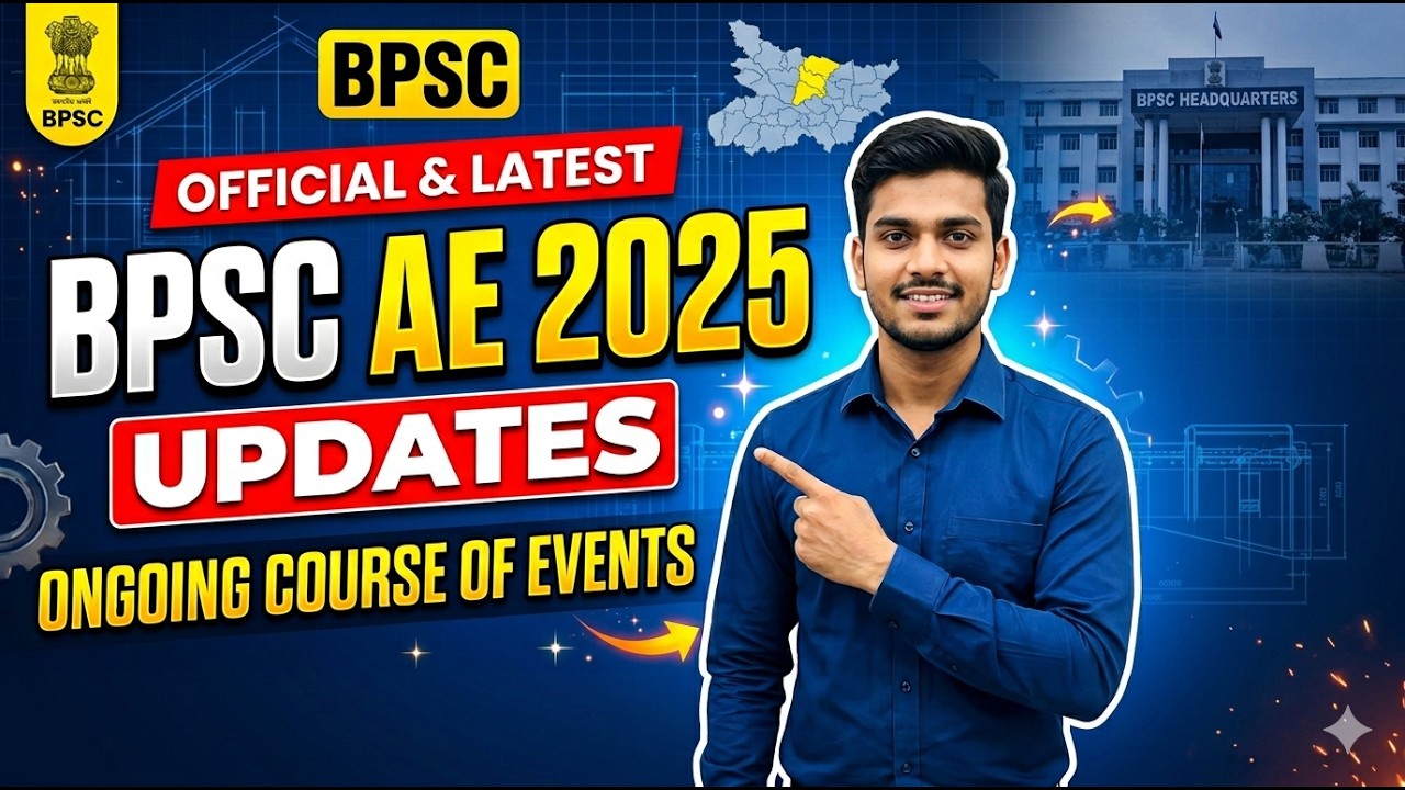 BPSC AE 2025 UPDATES AND ONGOING COURSE OF EVENTS