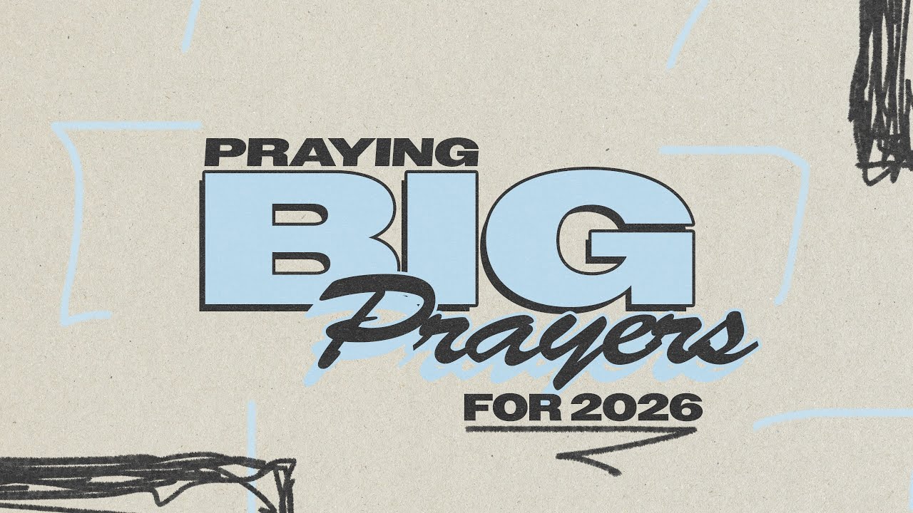 Praying Big Prayers for 2026 8:30am