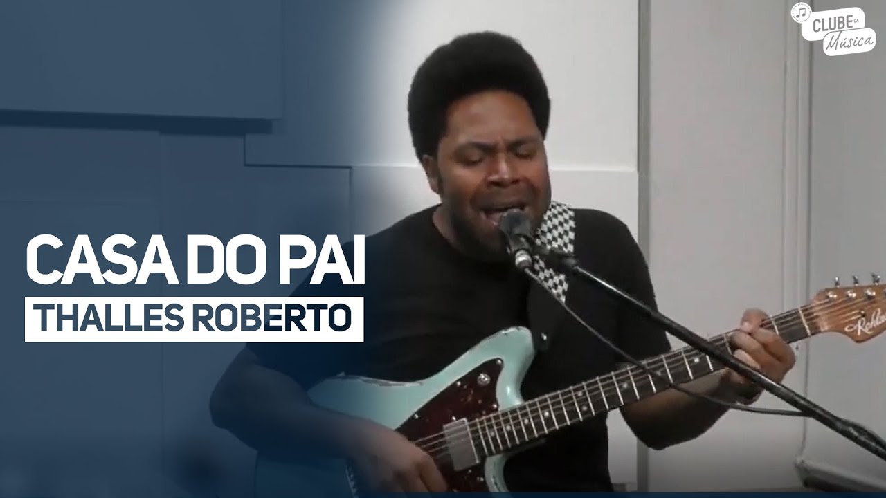 CASA DO PAI - THALLES ROBERTO (ACÚSTICO CLUBE DA MÚSICA)