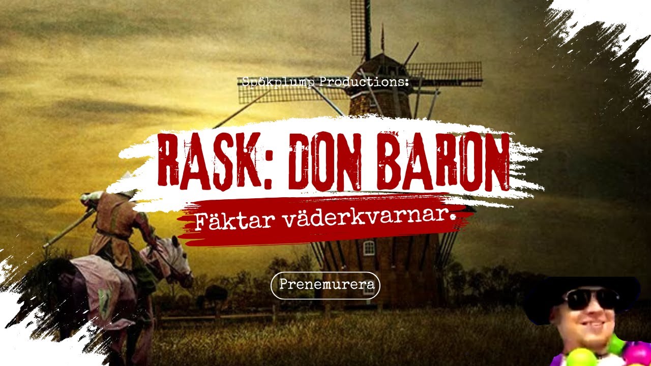 #RASK: Don Baron - Fäktar väderkvarnar.