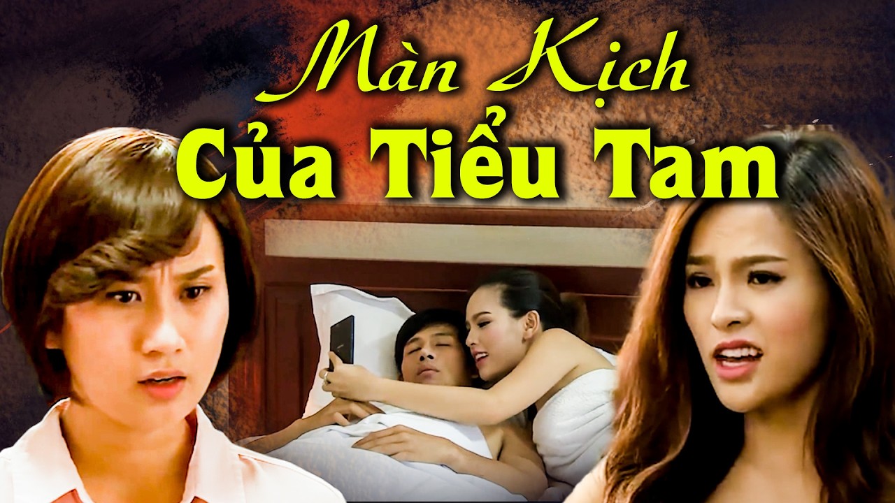 MÀN KỊCH CỦA TIỂU TAM | Phim Truyền Hình Việt Nam | Phim Việt Nam Hay Nhất 2026 | Phim Việt Nam 2026