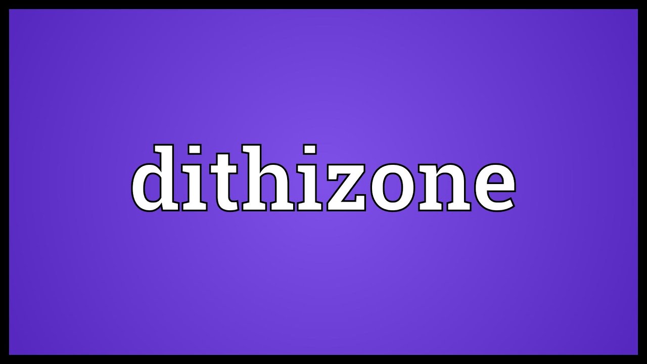 Dithizone Meaning