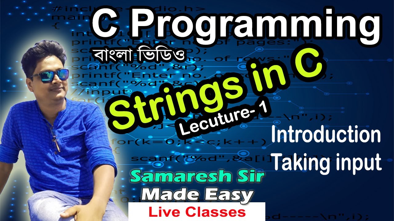 Strings in C,  Lecture 01, Introduction, Taking input from user  | C Programming | Bengali