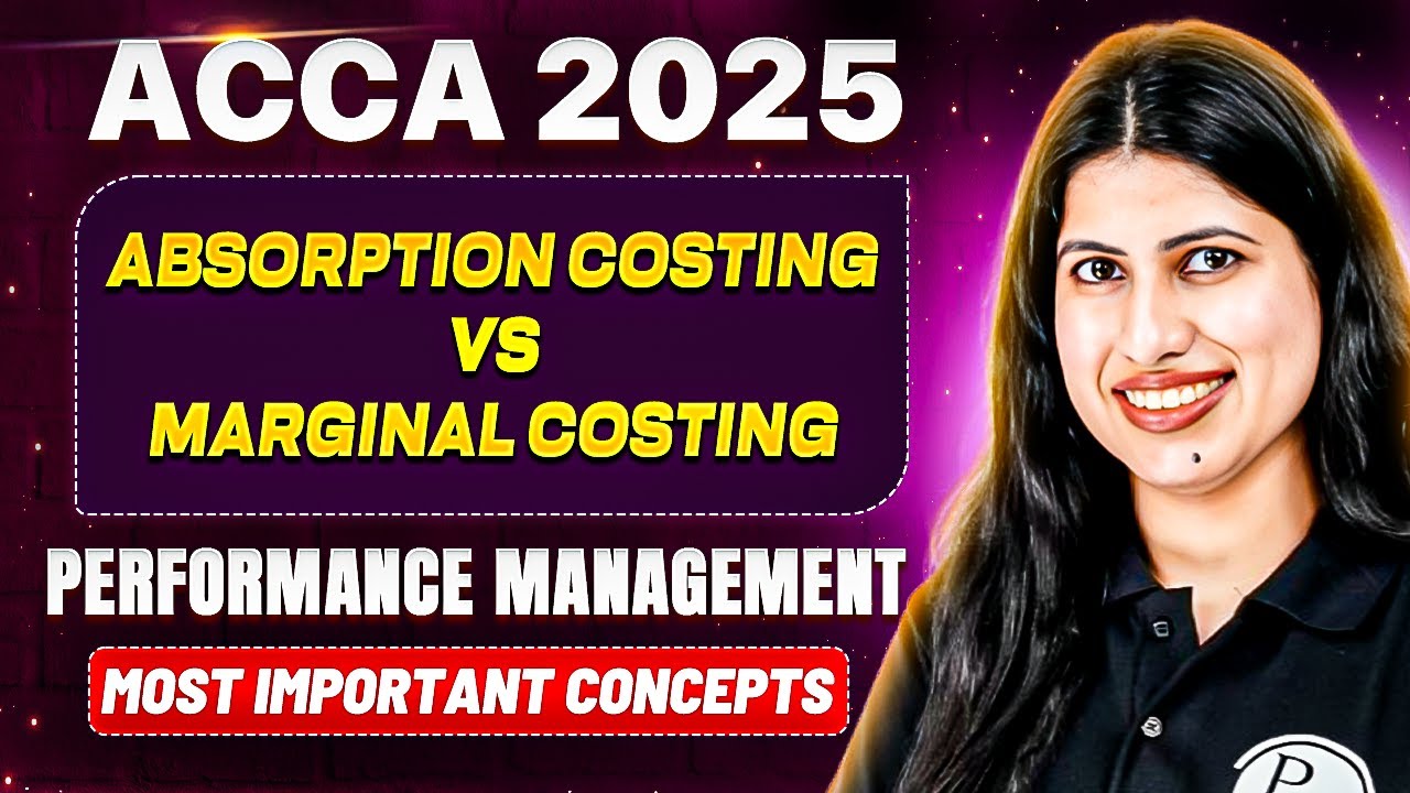 ABSORPTION COSTING Vs MARGINAL COSTING | Performance Management | Most Important Concepts ACCA 2025