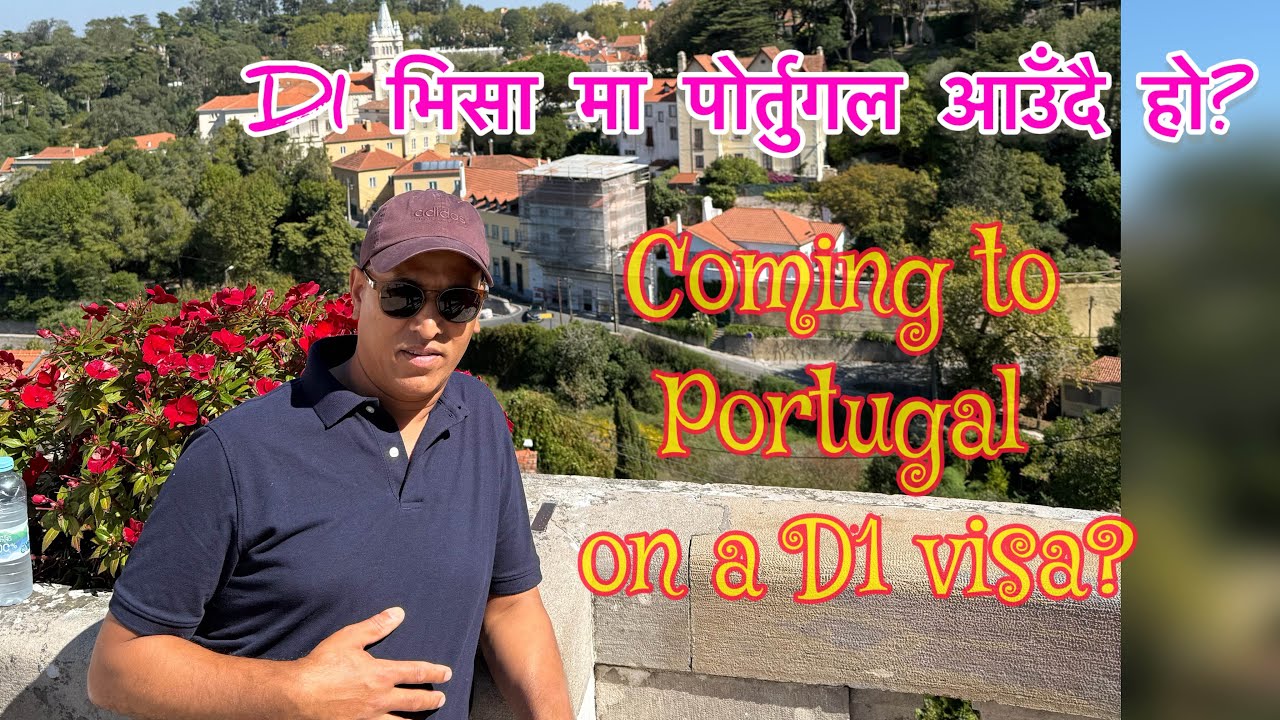 D1 भिसा मा पोर्तुगल आउँदै हो? Coming to Portugal on a D1 visa?