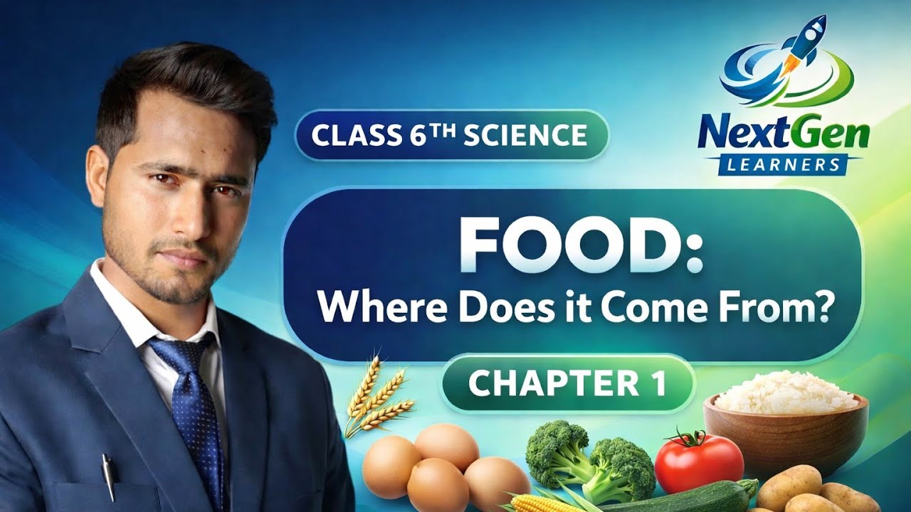 Class 6 Science Chapter 1 | Food: Where Does It Come From? | Complete Chapter