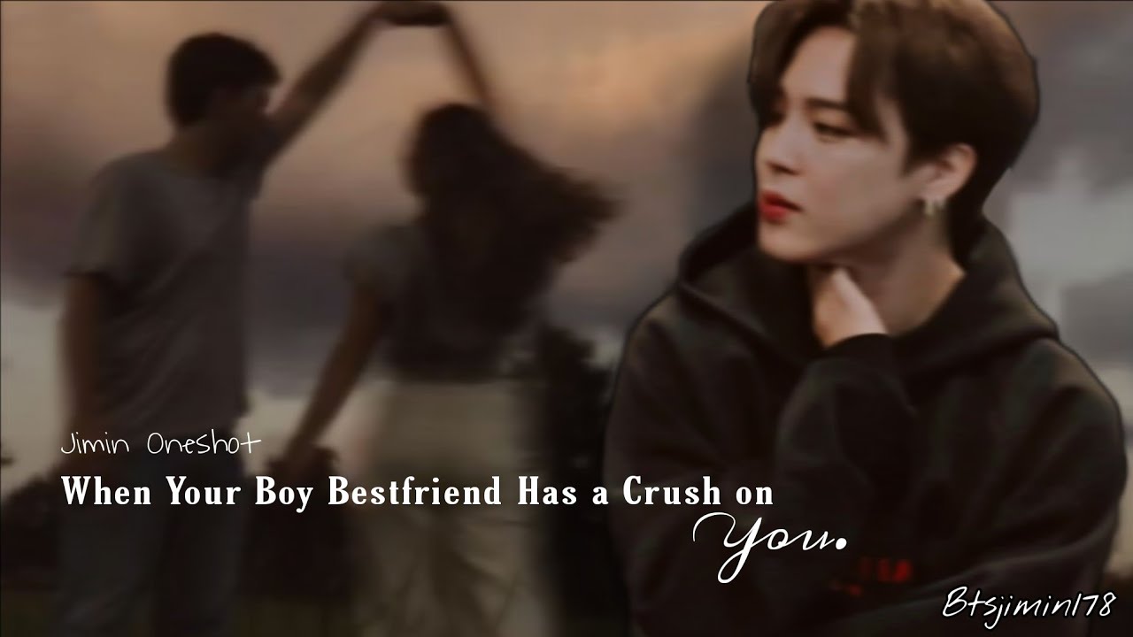 [Jimin ff] || When Your Boy Bestfriend Has A Crush On You || Oneshot ff || #Jimin #ff #bts