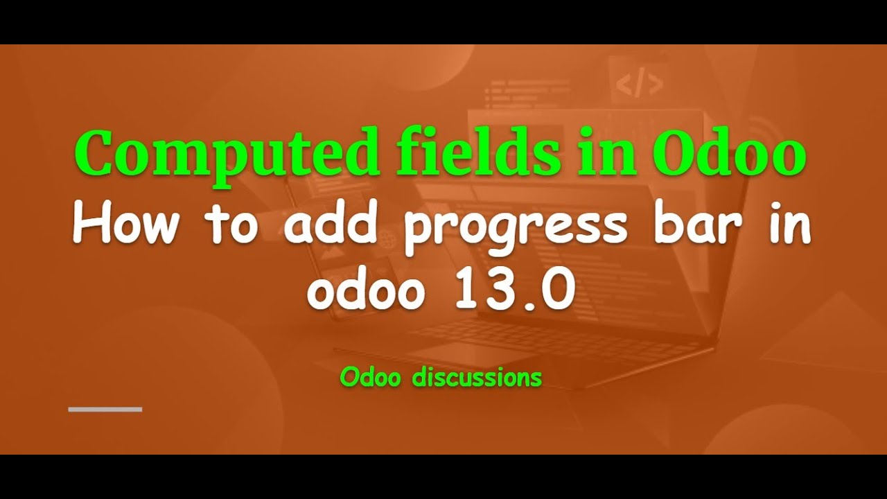How to add computed fields | Progress bar | api.depends