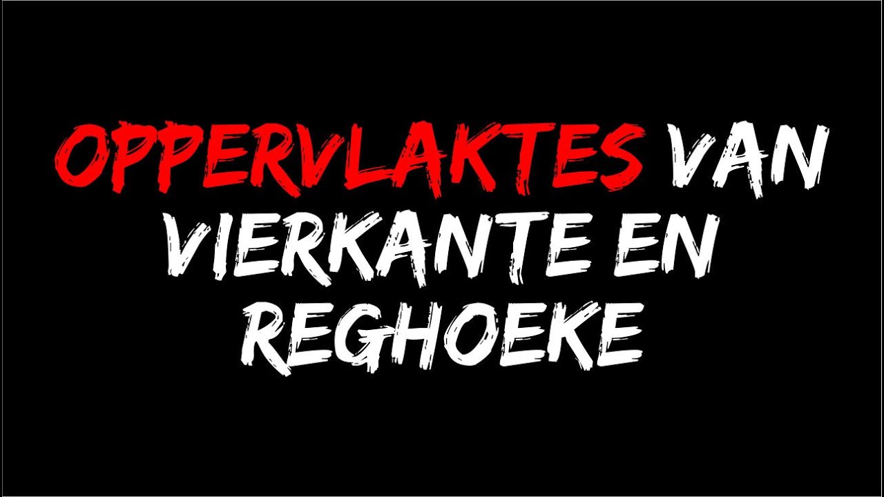 Oppervlakte - Vierkant en Reghoek