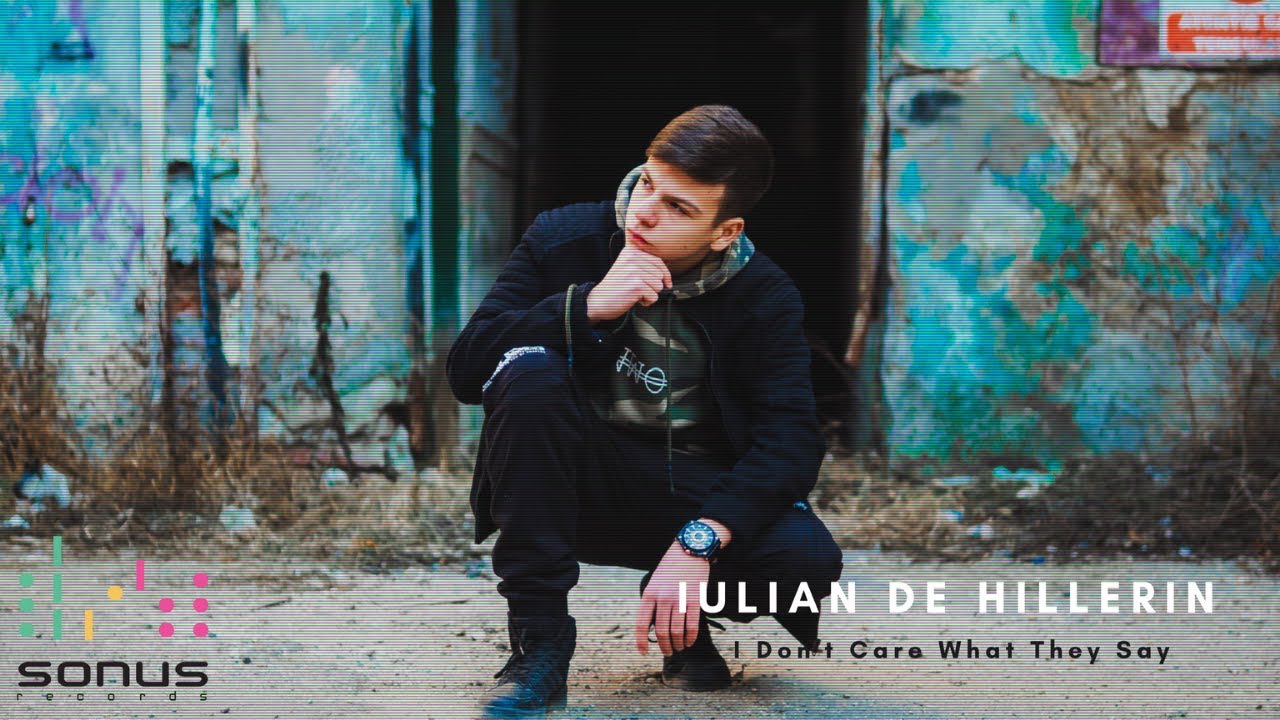 Iulian De Hillerin - I Don't Care What They Say |Official Video
