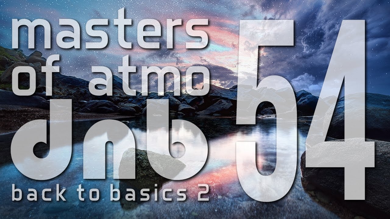 Masters Of Atmospheric Drum And Bass Vol. 54 (Back To Basics 2)