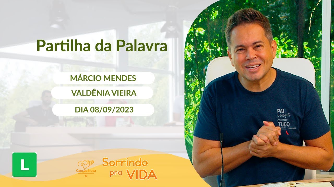 Sorrindo pra Vida (08/09/2023) Partilha da Palavra com Márcio Mendes