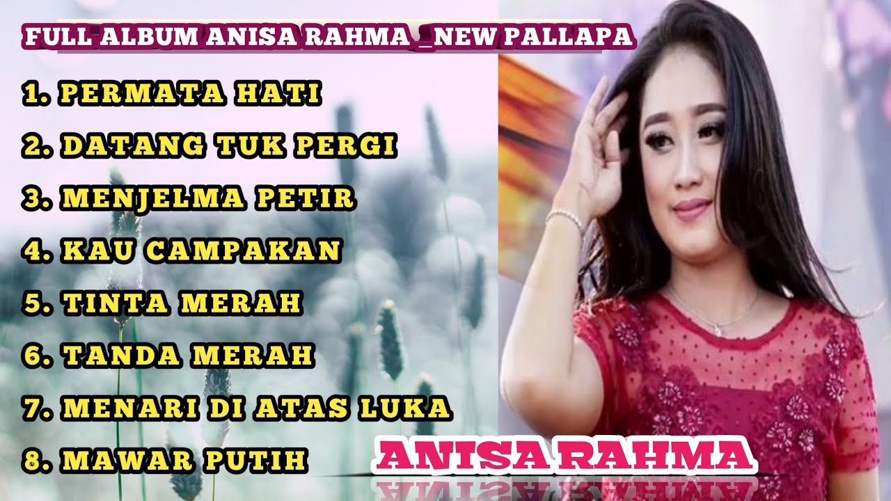 FULL ALBUM ANISA RAHMA PERMATA HATI, DATANG TUK PERGI, MENJELMA PETIR, BERSAMA NEW PALLAPA.