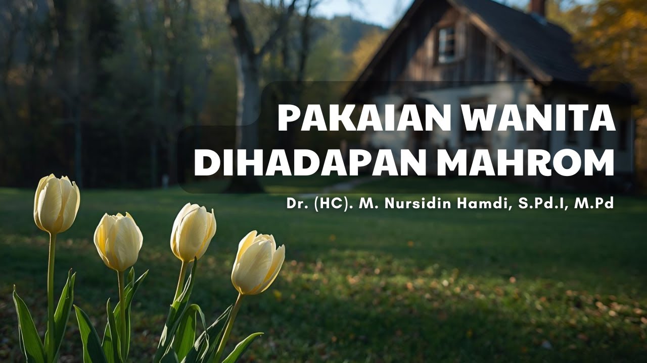 Pakaian Wanita
Dihadapan Mahrom - Dr. (HC). M. Nursidin Hamdi, S.Pd.I, M.Pd