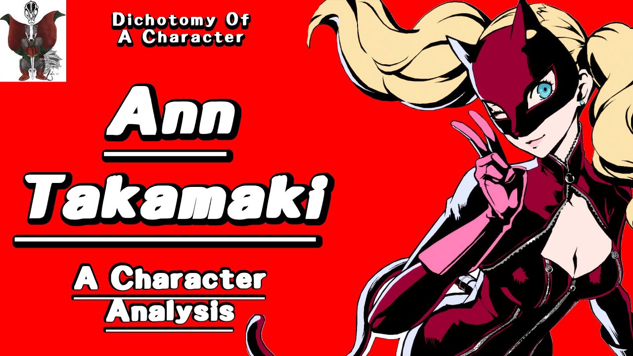Ann Takamaki: A Character Analysis & Defense - Dichotomy Of A Character - XBadgerKnightX