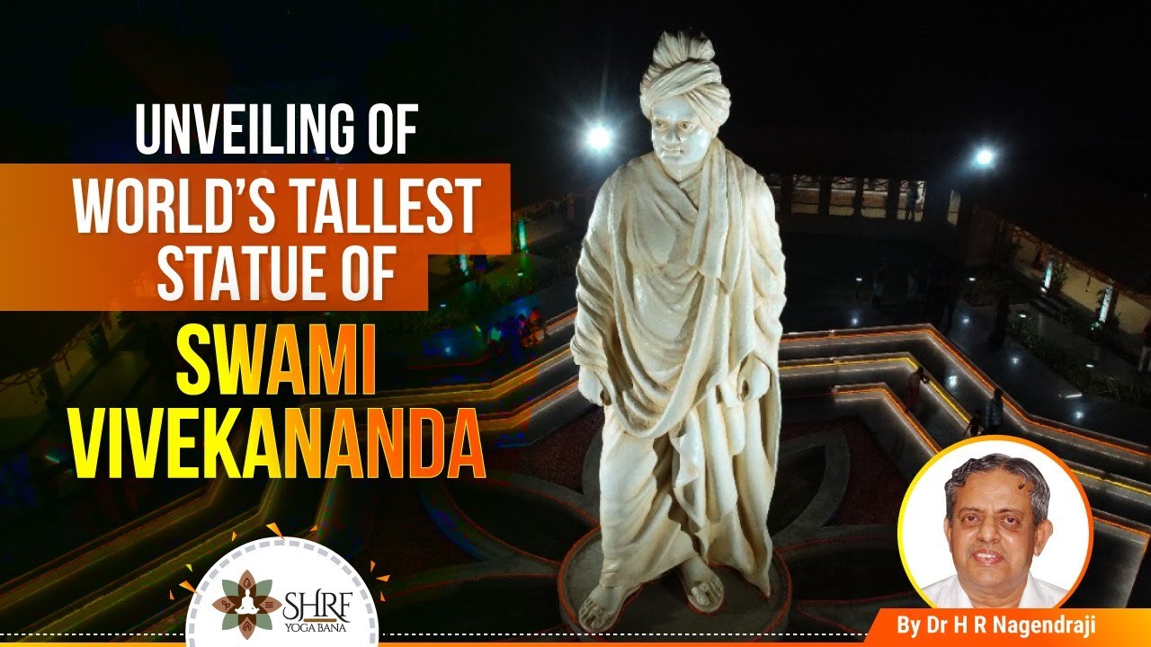 Unveiling of WORLD’S TALLEST STATUE OF SWAMI VIVEKANANDA, by Dr H R Nagendraji, Chancellor, S-VYASA