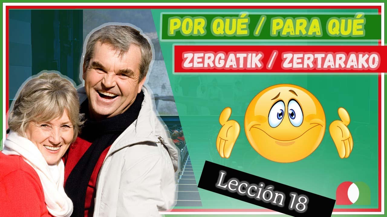 [❓❔] POR QUÉ / PARA QUÉ | ZERGATIK / ZERTARAKO[🗨💬] Lección 18 EUSKERA