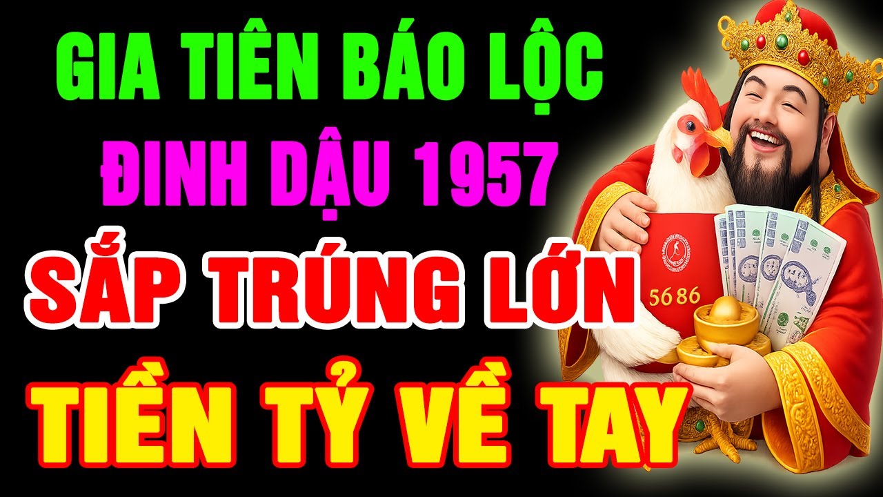 Gia Tiên Báo Lộc, Đinh Dậu 1957 Phước Đang Trổ, SẮP TRÚNG LỚN Đổi Đời GIÀU TO Nếu Có 10 Dấu Hiệu Này