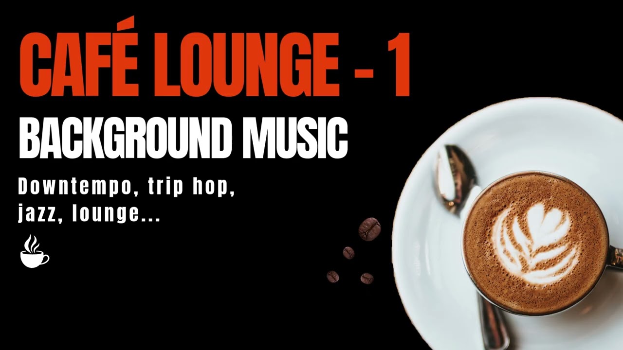 Café Lounge Sessions - Downtempo, jazz and trip hop vibe