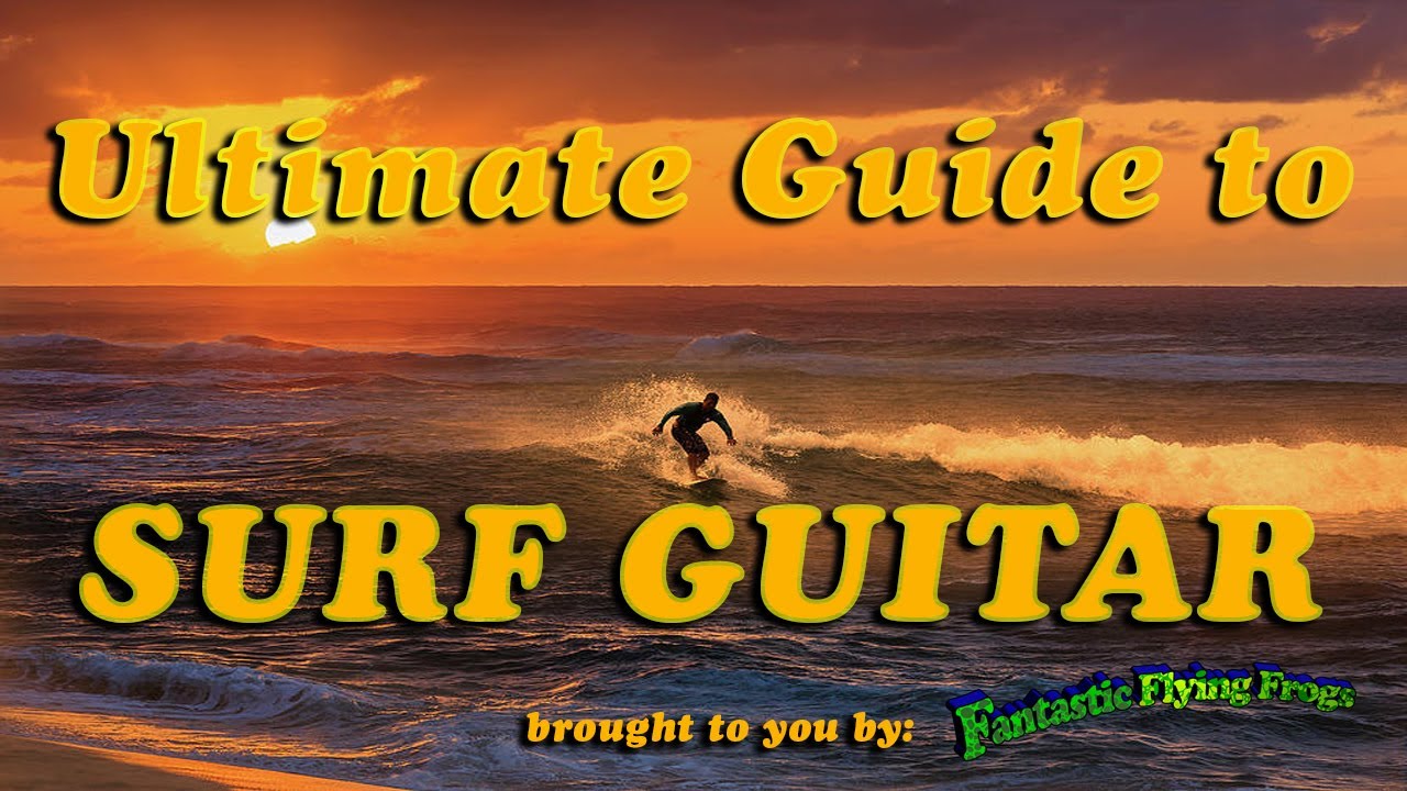 Ultimate Guide to Surf Guitar