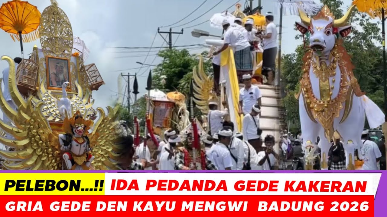 Puncak Karya Pelebon Ida Pedanda Nabe Gede Kekeran Gria Gede Denkayu Mengwi Badung  2026