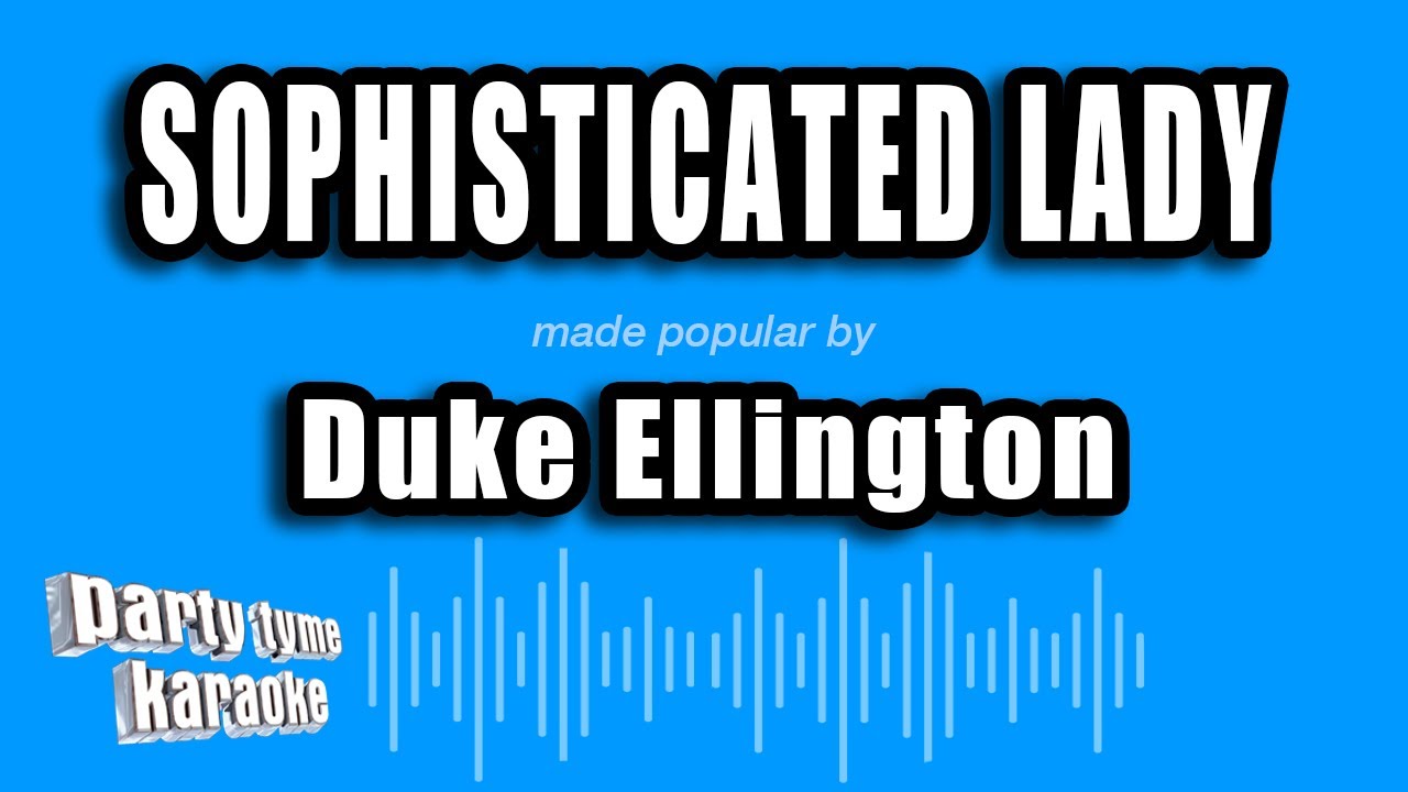 Duke Ellington - Sophisticated Lady (Karaoke Version)