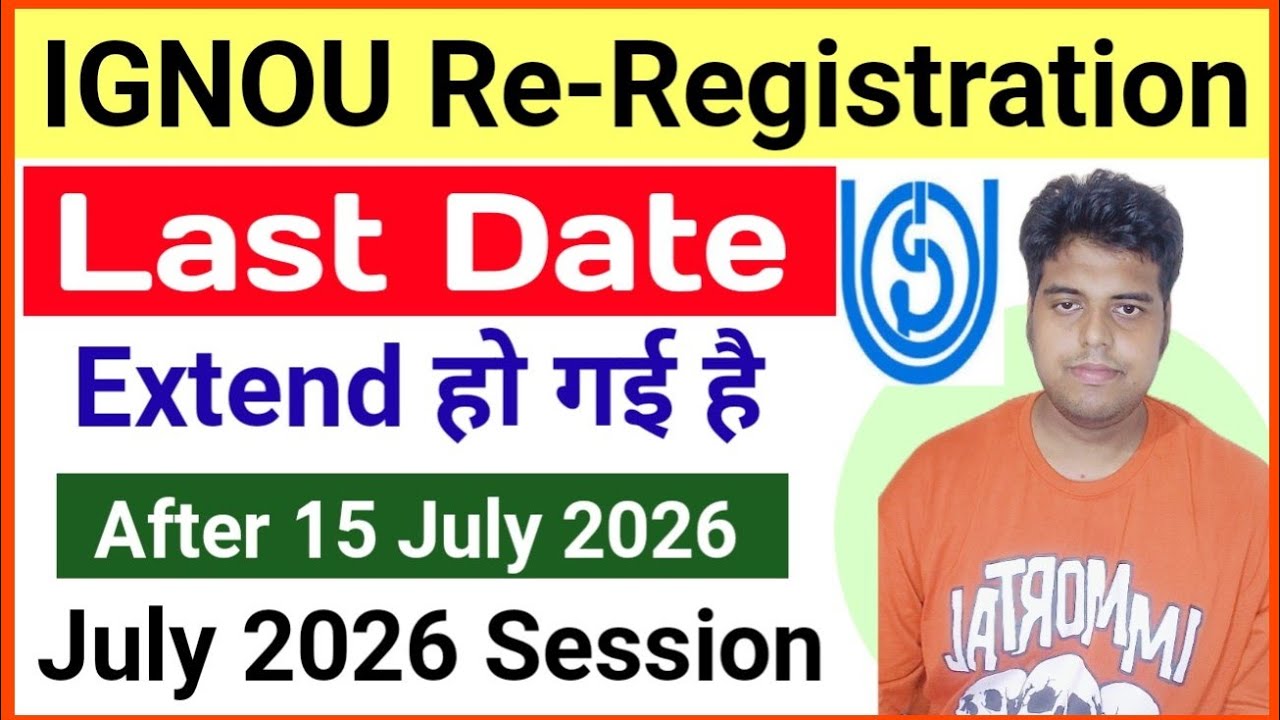 🔥 IGNOU July 2026 Re-Registration Last Date Extended | Ignou Re Registration Last Date July 2026