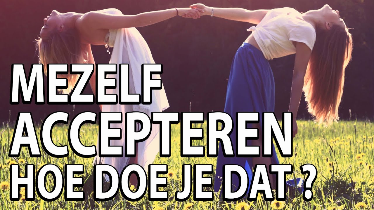 Mezelf accepteren, hoe doe je dat?