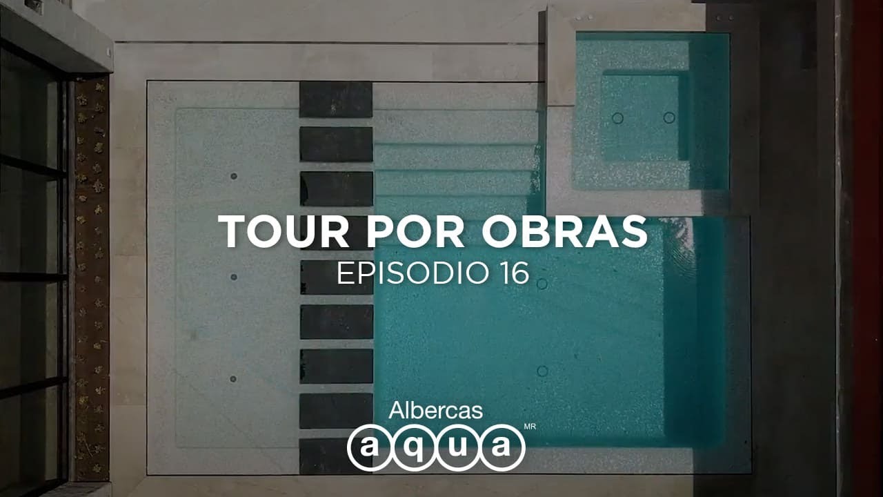 Tour por obras EP16 | Construcción de albercas | Albercas Aqua