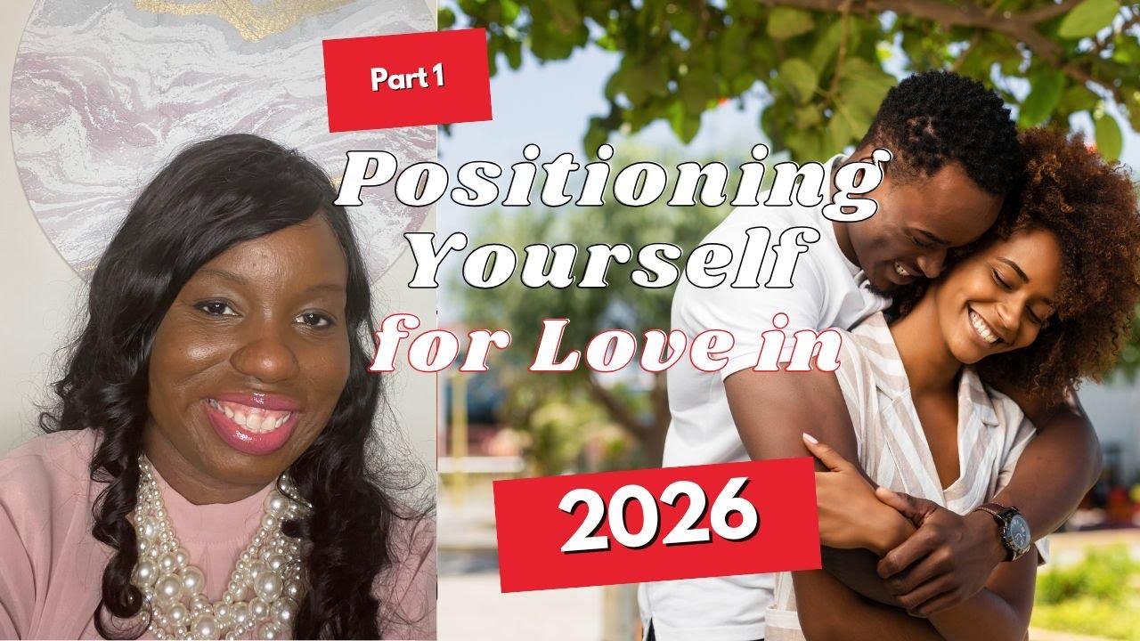Christian Single Women | How to Position Yourself for Love in 2026 (Part 1)
