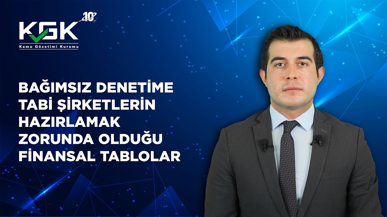 Bağımsız Denetime Tabi Şirketlerin Hazırlamak Zorunda Olduğu Finansal Tablolar