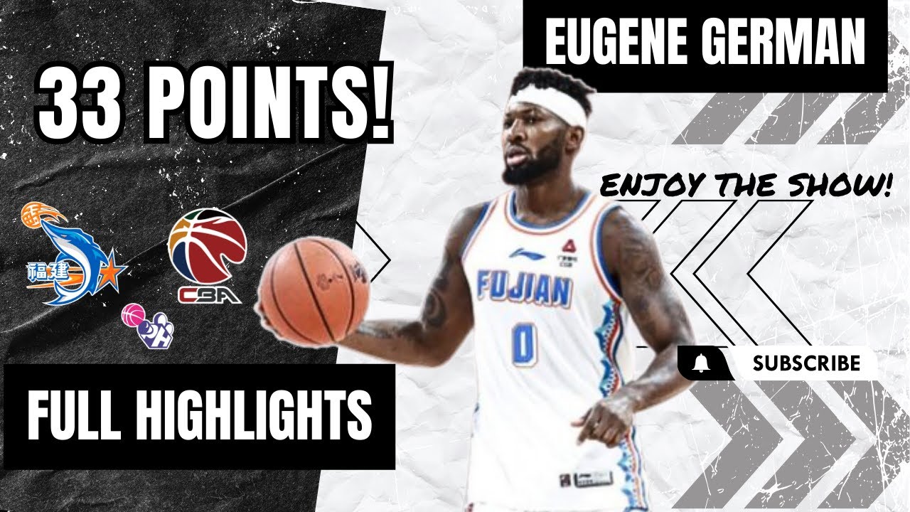 Eugene German 33 POINTS Highlights 2023/24 || China CBA || Fujian Sturgeons