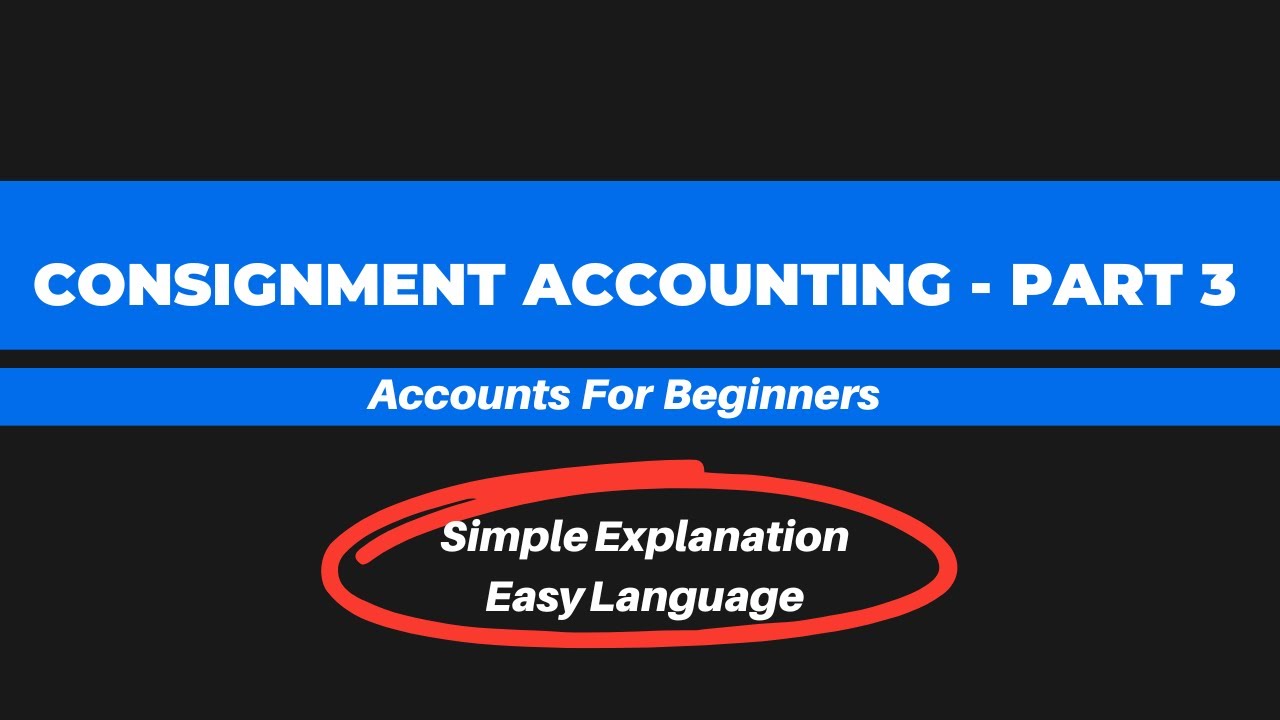 Consignment Accounting Accounts for Beginners Part 3