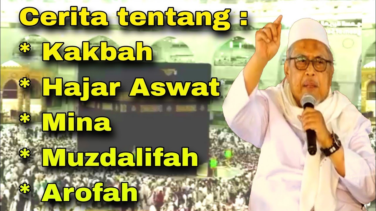 Kh Jamaludin Ahmad | Cerita tentang Kakbah, Hajar Aswat, Mina, Muzdalifah, Arofah