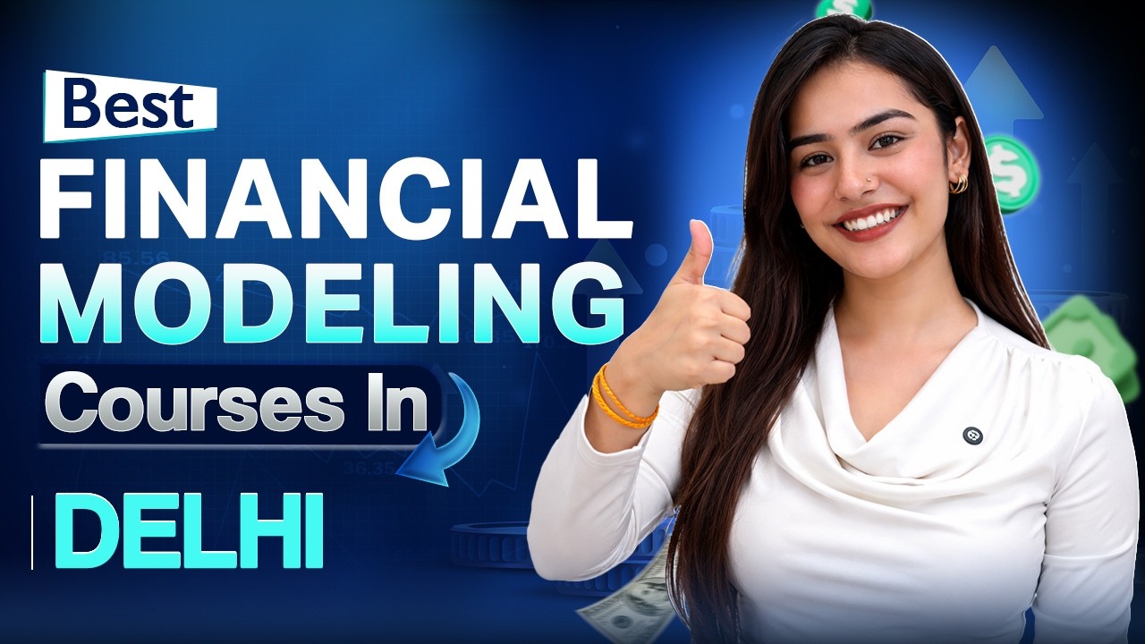 Top Financial Modeling Course in Delhi | Best Institute For Financial Modeling Delhi