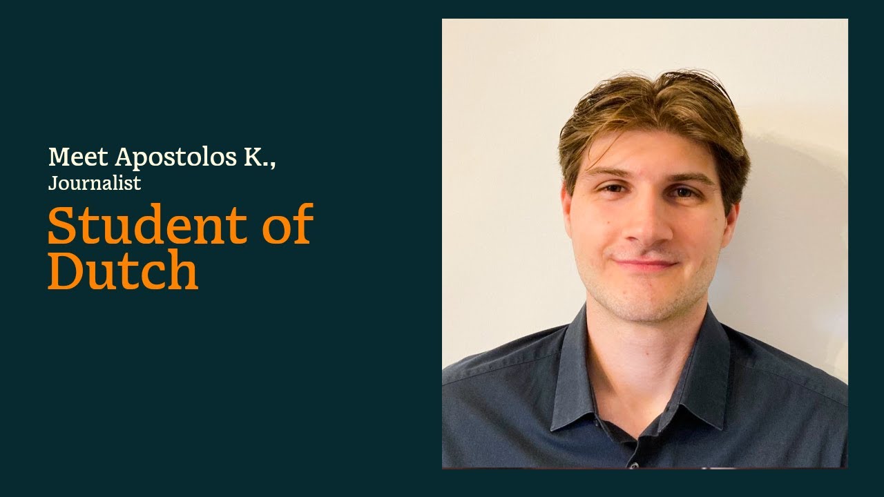 Apostolos K., student of Dutch