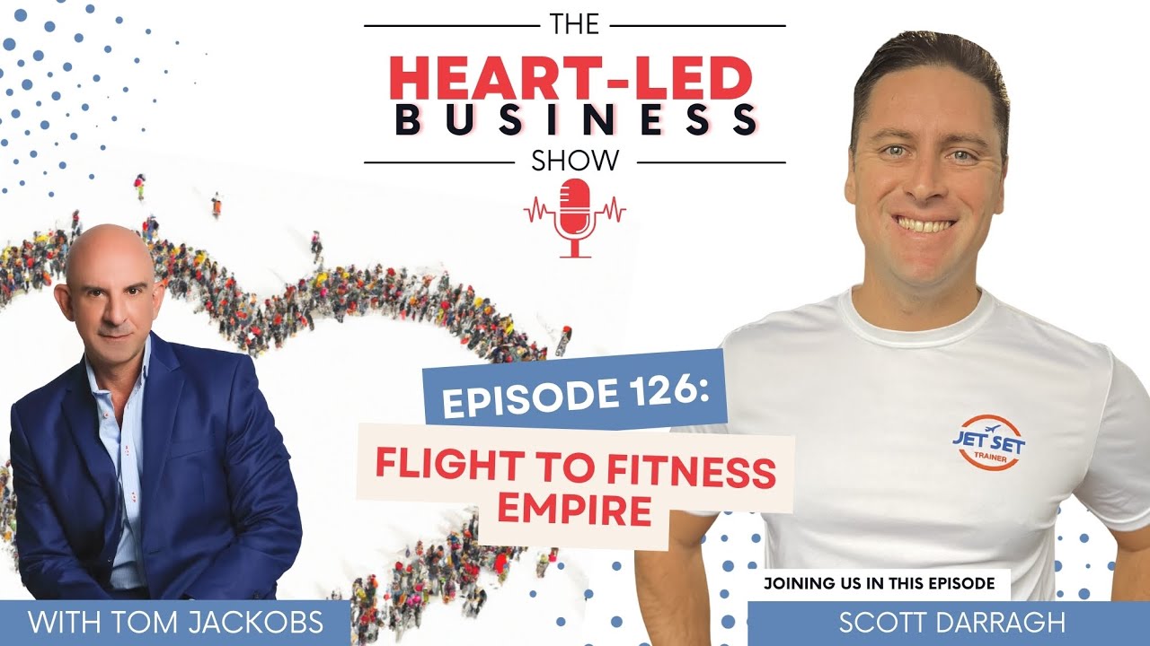 EP 126: Flight to Fitness Empire with Scott Darragh