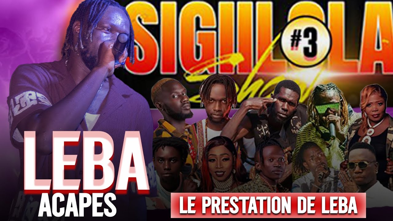 La prestation de LEBA au Sigiilola Show #3 ACAPES 