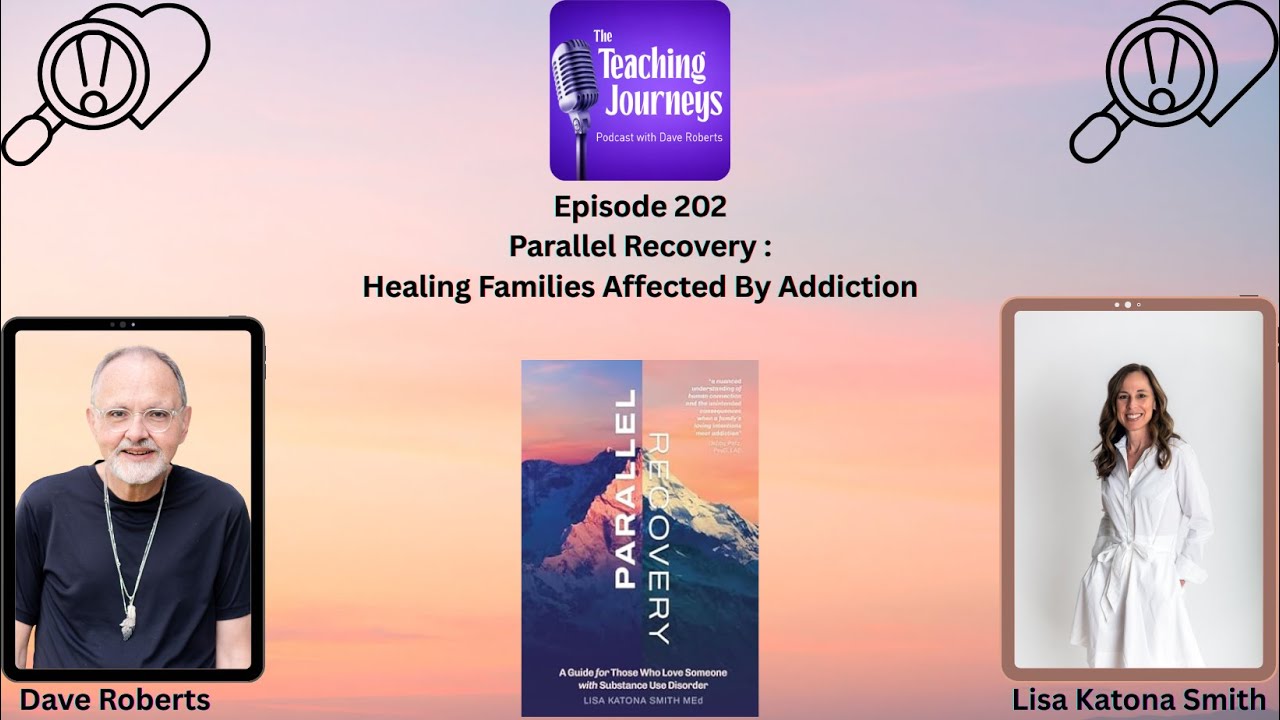 Parallel Recovery: Healing Families Affected by Addiction| The Teaching Journeys Podcast