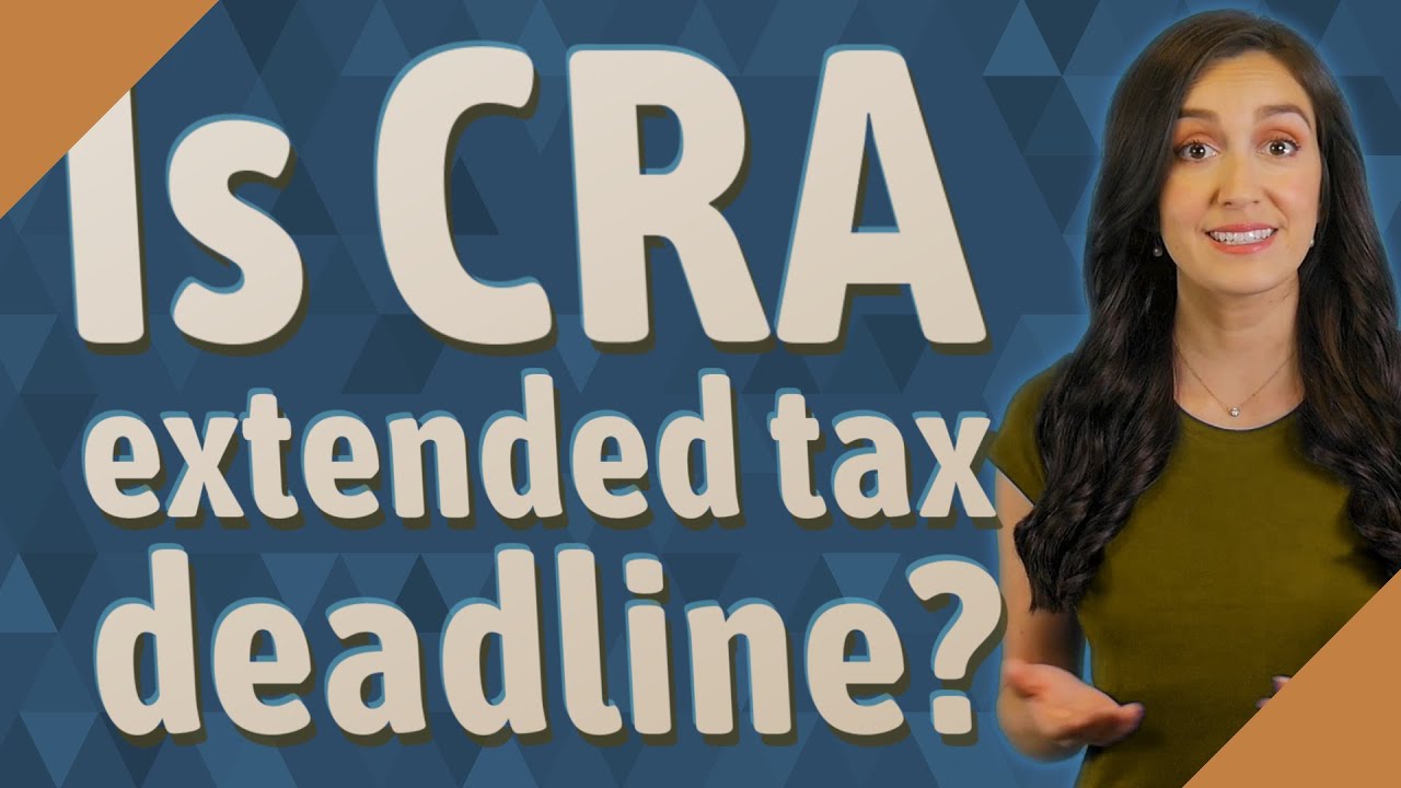 Is CRA extended tax deadline?