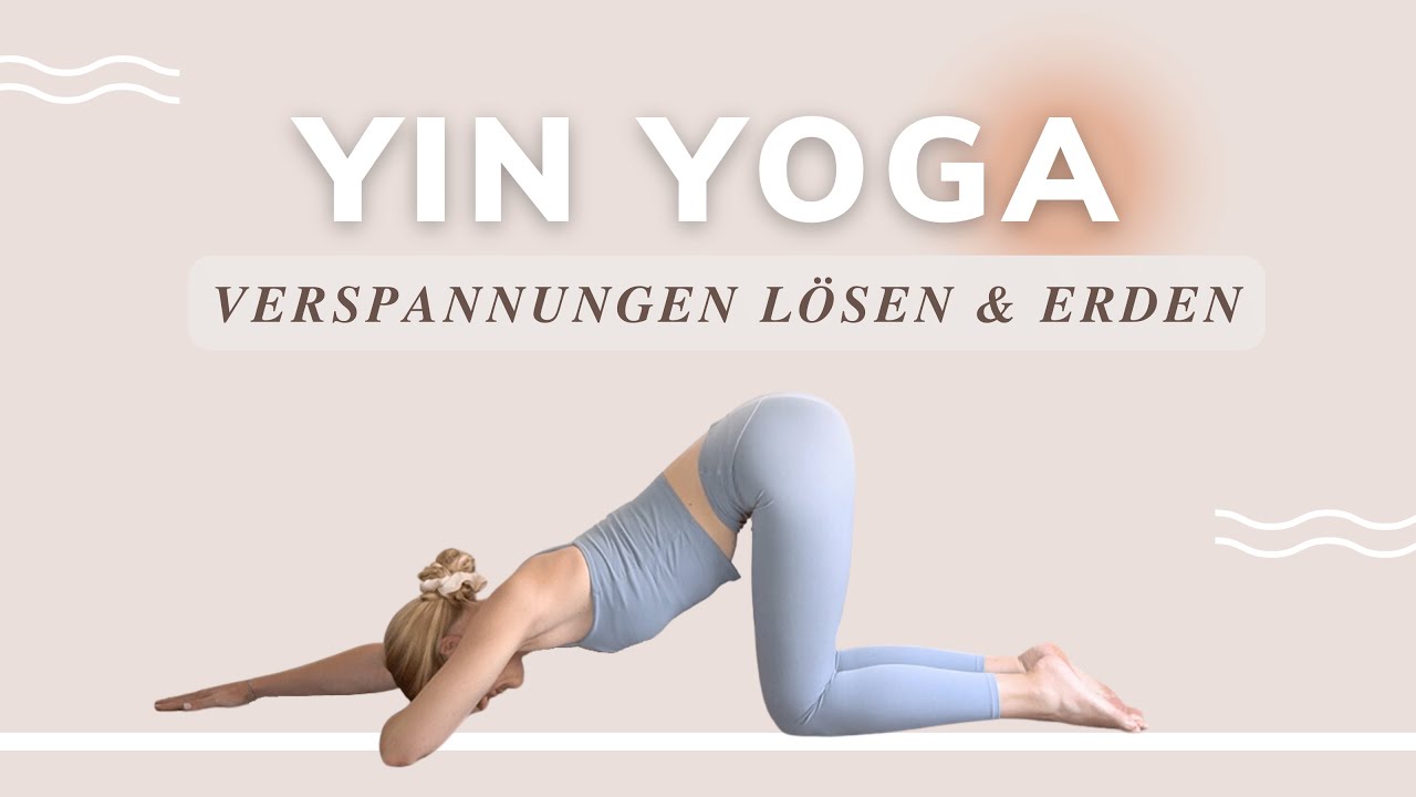 Yin Yoga f&uuml;r R&uuml;cken & Wirbels&auml;ule | K&ouml;rper mobilisieren | loslassen und entspannen