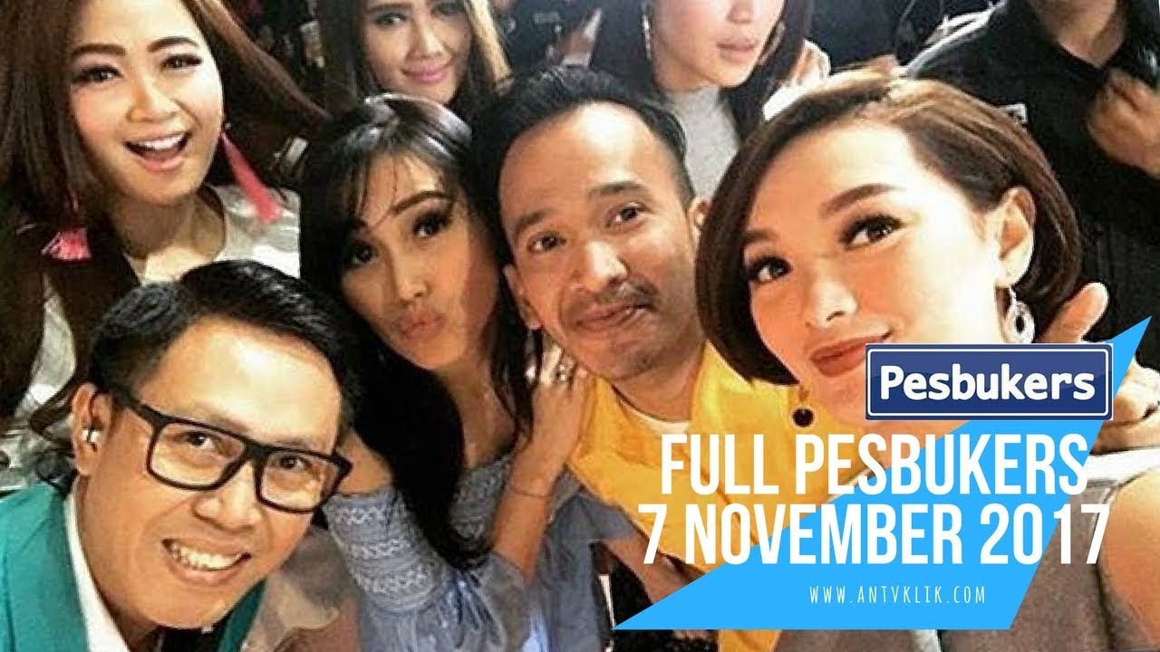 Full Pesbukers | ANTV 7 November 2017