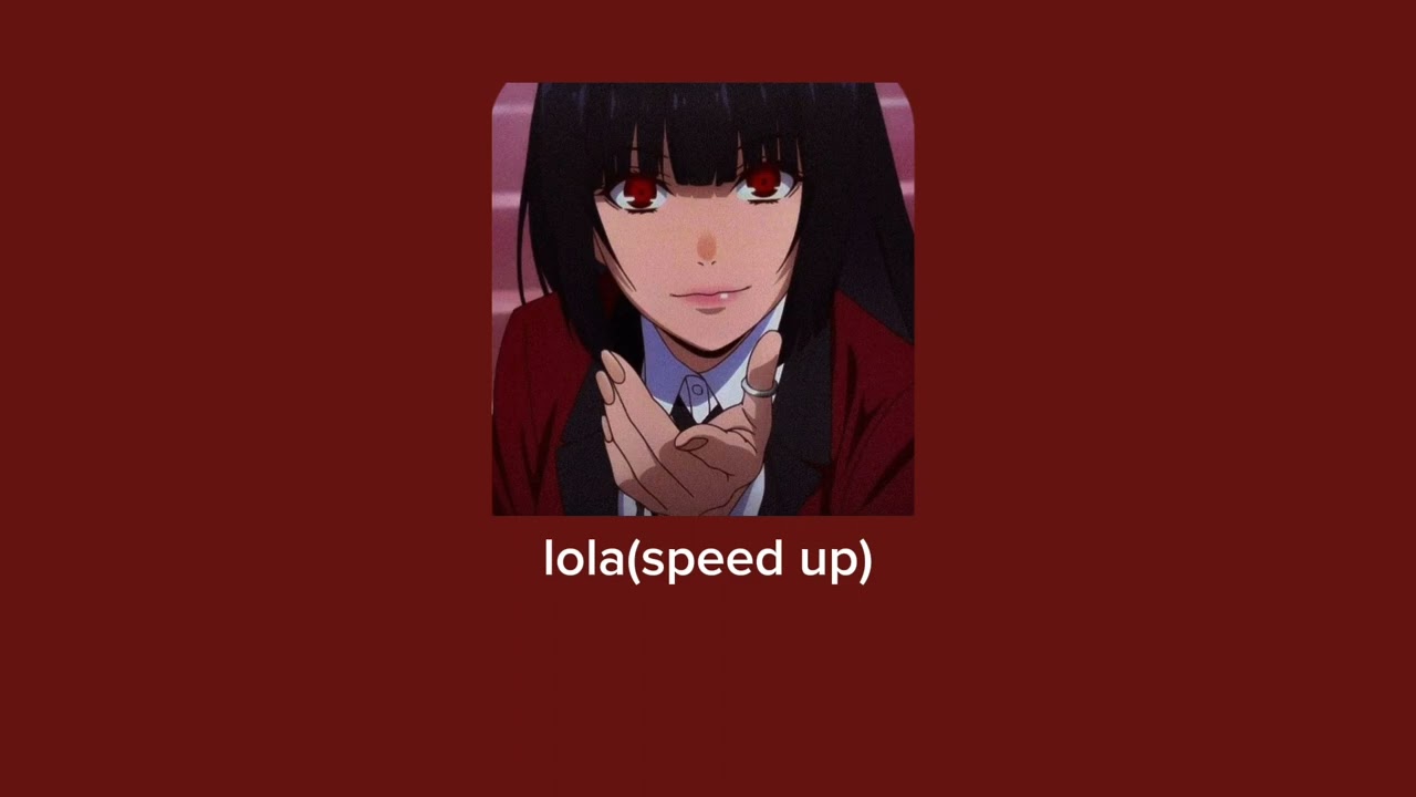 lola(speed up)