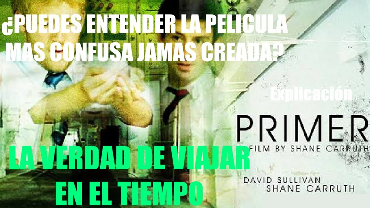 Explicaci&oacute;n de PRIMER [La pel&iacute;cula mas dif&iacute;cil de comprender de todos los tiempos]