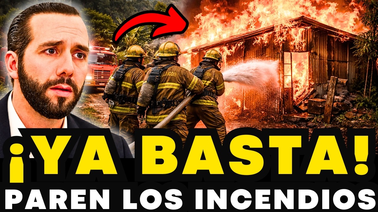 BUKELE NO LO ESPERABA CONTINUNAN LOS INCENDIOS EN EL SALVADOR