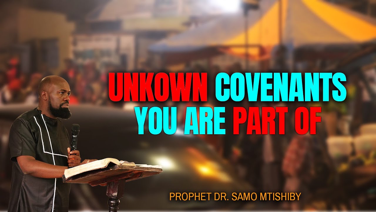 UNKOWN SECRET COVENANT YOU ARE PART OF ][ PROPHET DR. SAMO MTISHIBY