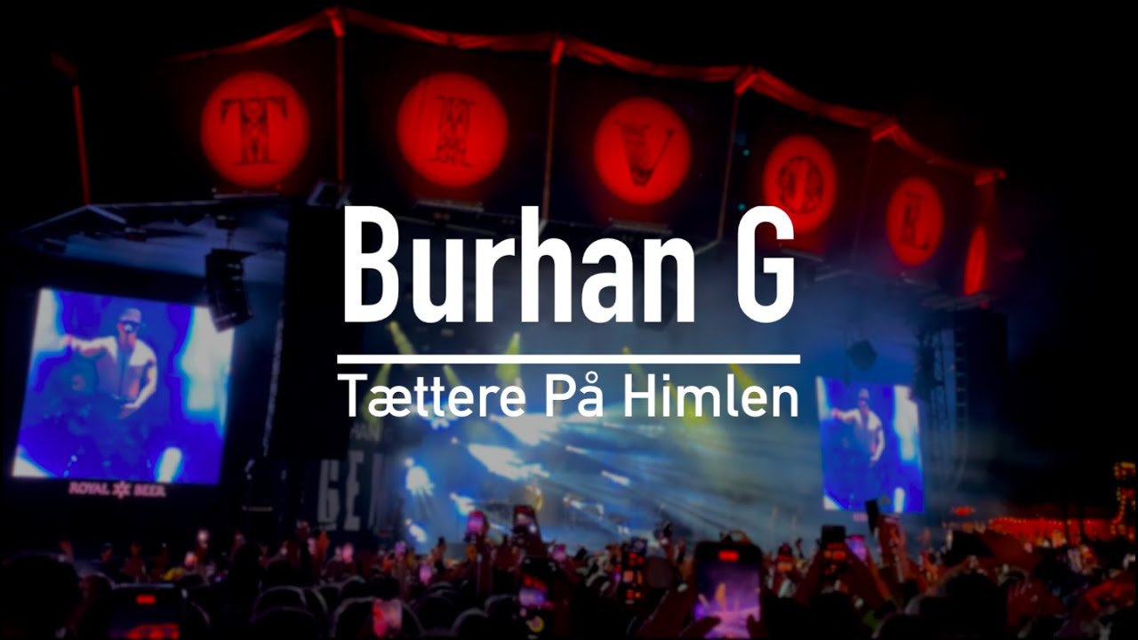 Burhan G - Tættere På Himlen, Live Tivoli - 4K